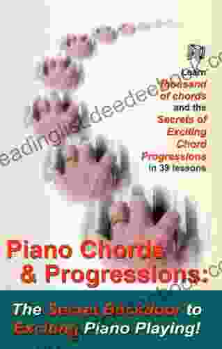 Piano Chords Chord Progressions: The Secret Back Door To Exciting Piano Playing
