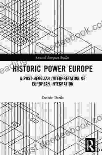 Historic Power Europe: A Post Hegelian Interpretation Of European Integration (Critical European Studies)