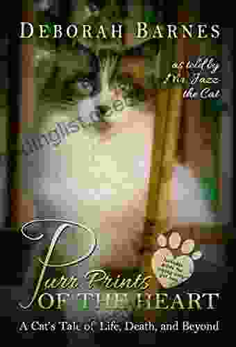 Purr Prints Of The Heart: A Cat S Tale Of Life Death And Beyond