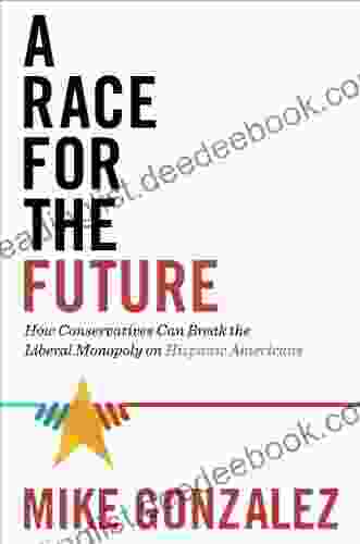 A Race For The Future: How Conservatives Can Break The Liberal Monopoly On Hispanic Americans
