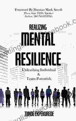 Realizing Mental Resilience: Unleashing Individual Team Potentials