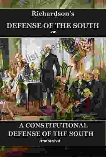 Richardson S Defense Of The South Or : A Constitutional Defense Of The South Annotated