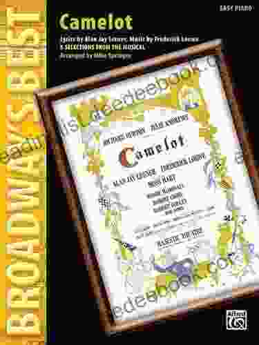 Camelot 8 Selections From Themusical Easy Piano Broadway S Best: 8 Selections From The Musical (Easy Piano)