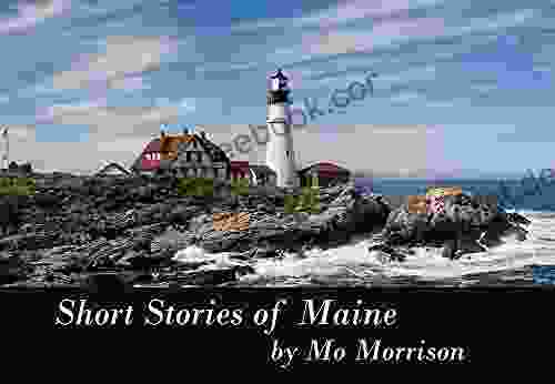 Short Stories Of Maine (Short Stories By Mo Morrison 1)