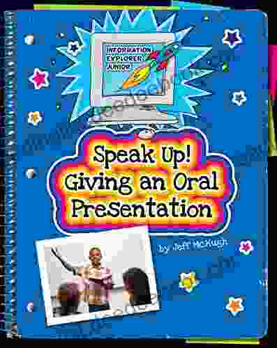 Speak Up Giving An Oral Presentation (Explorer Junior Library: Information Explorer Junior)