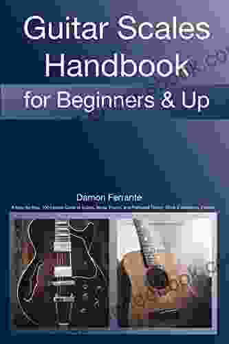 Guitar Scales Handbook: A Step By Step 100 Lesson Guide To Scales Music Theory And Fretboard Theory (Book Videos)