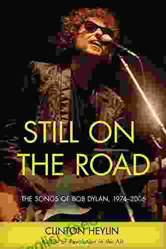 Still On The Road: The Songs Of Bob Dylan 1974 2006