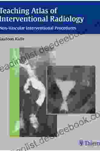 Teaching Atlas Of Interventional Radiology: Non Vascular Interventional Procedures (Teaching Atlas Series)