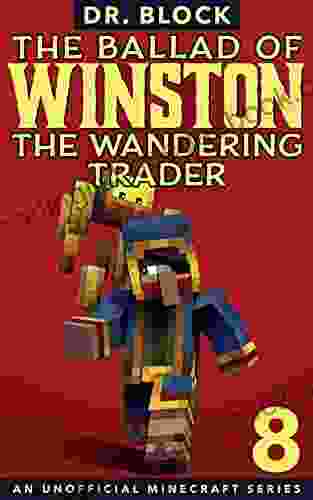 The Ballad Of Winston The Wandering Trader 8: (an Unofficial Minecraft Series)