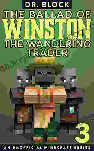 The Ballad Of Winston The Wandering Trader 3: (an Unofficial Minecraft Series)