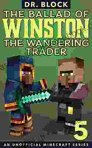 The Ballad Of Winston The Wandering Trader 5: (an Unofficial Minecraft Series)
