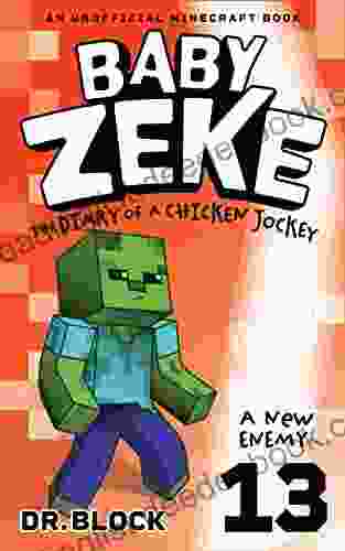 Baby Zeke: A New Enemy: The Diary Of A Chicken Jockey 13 (an Unofficial Minecraft Book) (Baby Zeke: The Diary Of A Chicken Jockey)