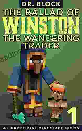 The Ballad Of Winston The Wandering Trader 1: (an Unofficial Minecraft Series)