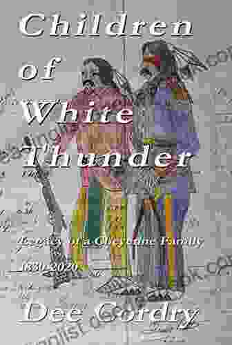 Children Of White Thunder: Legacy Of A Cheyenne Family 1830 2024