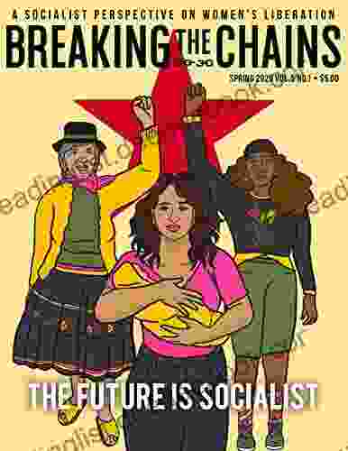 Breaking The Chains Spring 2024: The Future Is Socialist (Vol 5 No 1)