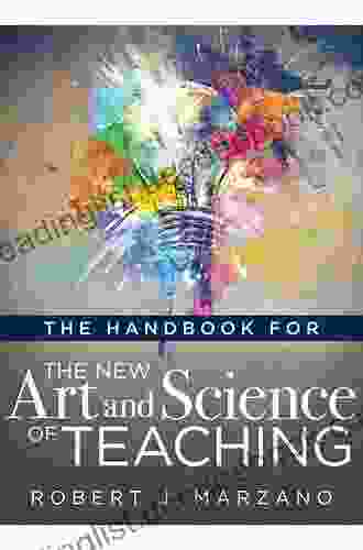 The Handbook For The New Art And Science Of Teaching: (Your Guide To The Marzano Framework For Competency Based Education And Teaching Methods)