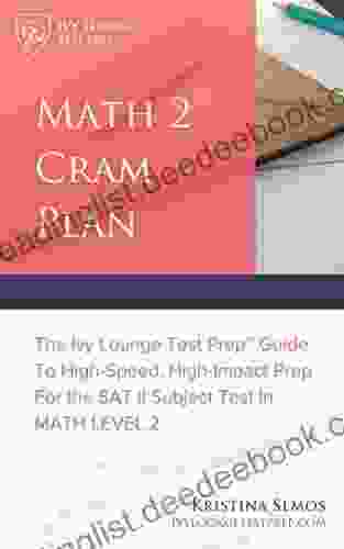 Math 2 Cram Plan SAT 2 Math Test Prep : The Ivy Lounge Test Prep Guide To High Speed High Impact Prep For The SAT II Subject Test In Math Level 2
