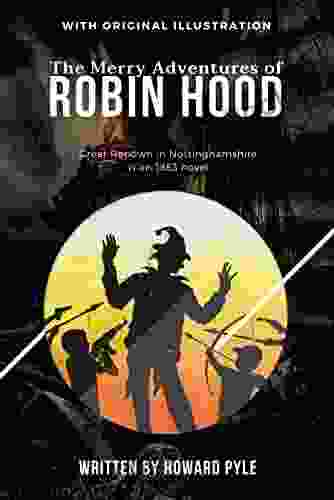 THE MERRY ADVENTURES OF ROBIN HOOD: With Original Illustration