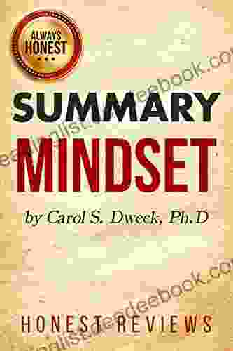Summary: Mindset: The New Psychology Of Success By Carol Dweck: Honest Review And Summary ( Mindset: The New Psychology Of Success By Carol Dweck Honest Review And Summary)