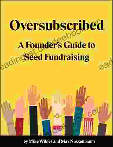 Oversubscribed: A Founder S Guide To Seed Fundraising