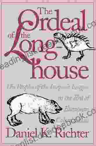 The Ordeal Of The Longhouse: The Peoples Of The Iroquois League In The Era Of European Colonization (Published By The Omohundro Institute Of Early American And The University Of North Carolina Press)