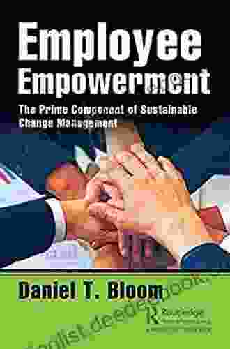 Employee Empowerment: The Prime Component Of Sustainable Change Management