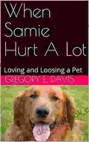 When Samie Hurt A Lot: Loving And Loosing A Pet