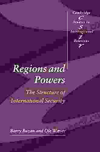 Regions And Powers: The Structure Of International Security (Cambridge Studies In International Relations 91)