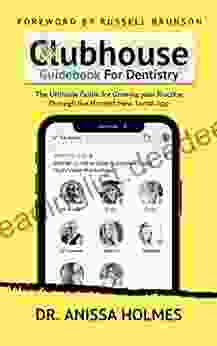 CLUBHOUSE GUIDEBOOK FOR DENTISTRY: The Ultimate Guide For Growing Your Practice Through The Hottest New Social App