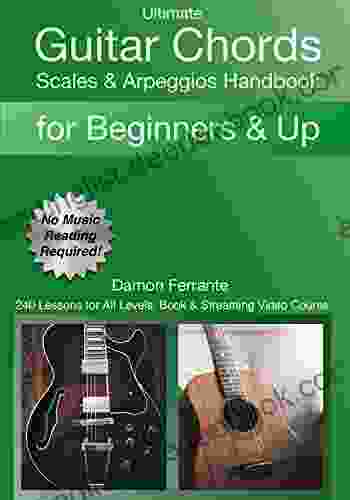 Ultimate Guitar Chords Scales Arpeggios Handbook: 240 Lessons For All Levels: Streaming Video Course