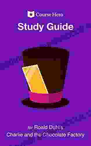 Study Guide For Roald Dahl S Charlie And The Chocolate Factory (Course Hero Study Guides)