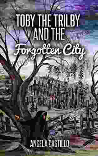 Toby The Trilby And The Forgotten City (The Toby The Trilby Seiries 3) (The Toby The Trilby Series)