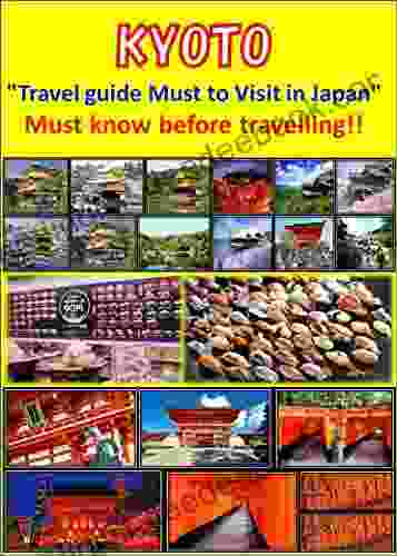 Kyoto Travel Guide Must To Visit In Japan Must Know Before Travelling : Travel Guide Must To Visit In Japan Must Know Before Travelling