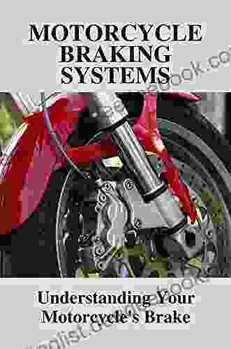 Motorcycle Braking Systems: Understanding Your Motorcycle S Brake: Motorcycle Brakes Wont Bleed