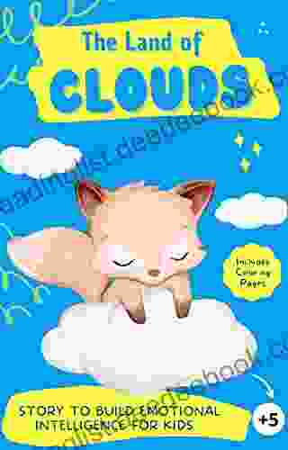 The Land Of Clouds: Story To Build Emotional Intelligence For Kids : Children S Emotion Coloring And Activity (self Esteem Resilience Self Confidence) For Kids (Aprendiendo Con Leo Y Sofi)