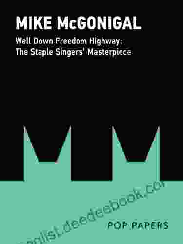 Well Down Freedom Highway: The Staple Singers 1965 Masterpiece (Pop Papers 1)